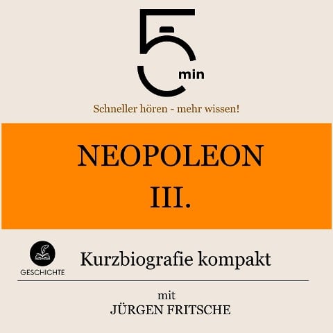 Napoleon III.: Kurzbiografie kompakt - Jürgen Fritsche, Minuten, Minuten Biografien