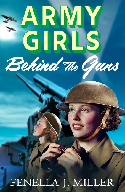 Army Girls: Behind the Guns - Fenella J Miller
