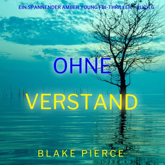 Ohne Verstand (Ein spannender Amber Young FBI-Thriller ¿ Buch 6) - Blake Pierce