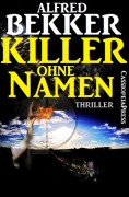 Killer ohne Namen: Thriller (Alfred Bekker, #10) - Alfred Bekker