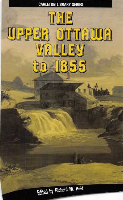 Upper Ottawa Valley to 1855 - Richard Reid