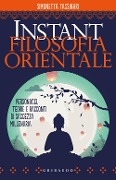 Cover-Bild zum Titel 'Instant filosofia orientale. Personaggi, teorie e racconti di saggezza millenaria' von 'Simonetta Tassinari'