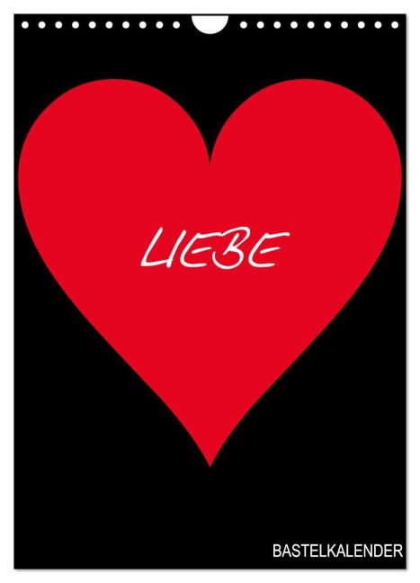 Foto- und Bastelkalender "LIEBE" in der Farbe Schwarz (Wandkalender 2026 DIN A4 hoch), CALVENDO Monatskalender - Bastelkalender Bastelkalender