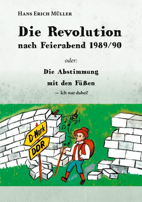 Die Revolution nach Feierabend 1989/90 - Hans Erich Müller