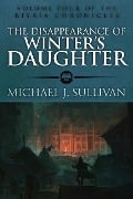 Cover-Bild zum Titel 'The Disappearance of Winter's Daughter (The Riyria Chronicles, #3)' von 'Michael J. Sullivan'