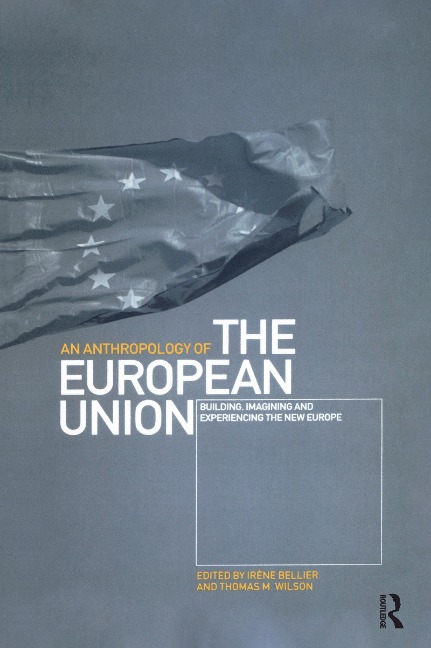 An Anthropology of the European Union - 