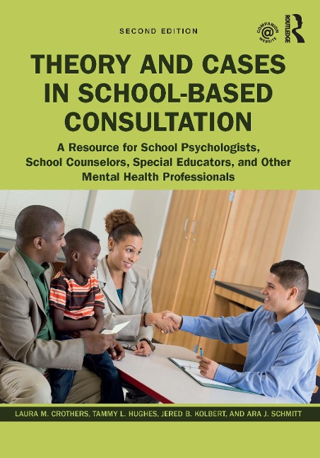 Theory and Cases in School-Based Consultation - Laura M Crothers, Ara J Schmitt, Tammy L Hughes, Jered B Kolbert