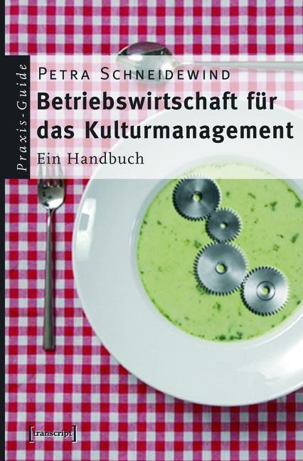 Betriebswirtschaft für das Kulturmanagement - Petra Schneidewind