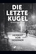 Cover-Bild zum Titel 'Die letzte Kugel' von 'Herbert von Hoerner'