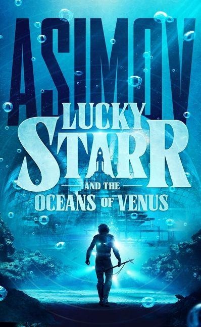 Lucky Starr and the Oceans of Venus - Isaac Asimov