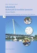 Cover-Bild zum Titel 'Mathematik für berufliche Gymnasien. Arbeitsheft - Lineare Algebra' von 'Kurt Bohner, Ronald Deusch, Roland Ott, Stefan Rosner'