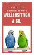 Cover-Bild zum Titel 'Wellensittich & Co. - dein Ratgeber für glückliche Heimvögel' von 'Tobias Hopfmüller'