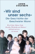 Cover-Bild zum Titel '»Wir sind unser sechs« - Die Geschichte der Geschwister Mann' von 'Armin Strohmeyr'