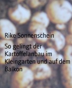 Cover-Bild zum Titel 'So gelingt der Kartoffelanbau im Kleingarten und auf dem Balkon' von 'Rike Sonnenschein'