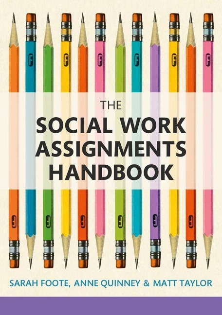 The Social Work Assignments Handbook - Sarah Foote, Matt Taylor, Anne Quinney