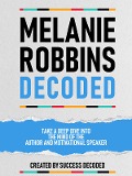 Cover-Bild zum Titel 'Melanie Robbins Decoded - Take A Deep Dive Into The Mind Of The Author And Motivational Speaker' von 'Success Decoded, Success Decoded'