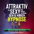 Cover-Bild zum Titel 'Attraktiv und sexy für Frauen & Männer sein & wirken - Hypnose' von 'Alfred Pöltel'