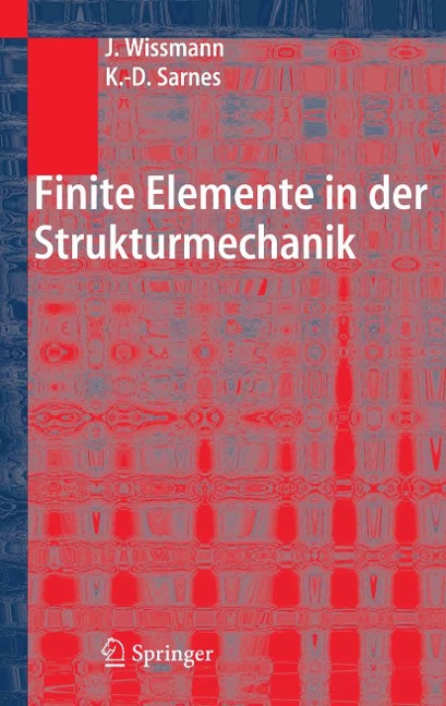 Finite Elemente in der Strukturmechanik - Johannes Wissmann, Klaus-Dieter Sarnes