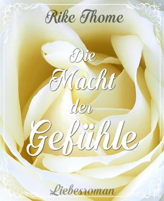 Die Macht der Gefühle - Rike Thome