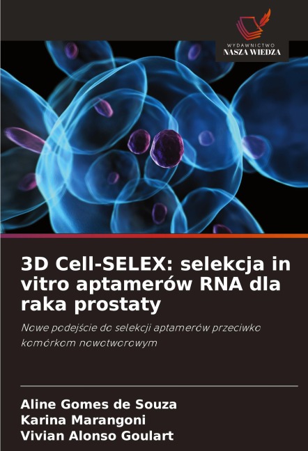 3D Cell-SELEX: selekcja in vitro aptamerów RNA dla raka prostaty - Aline Gomes de Souza, Karina Marangoni, Vivian Alonso Goulart