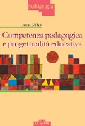 Cover-Bild zum Titel 'Competenza pedagogica e progettualità educativa' von 'Lorena Milani'