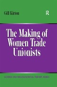 Cover-Bild zum Titel 'The Making of Women Trade Unionists' von 'Gill Kirton'