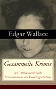 Cover-Bild zum Titel 'Gesammelte Krimis (64 Titel in einem Buch: Kriminalromane und Detektivgeschichten)' von 'Edgar Wallace, Ravi Ravendro'