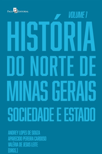 História do Norte de Minas Gerais (Vol. 1) - Valéria de Jesus Leite, Andrey Lopes de Souza, Aparecido Pereira Cardoso