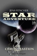 Die Chron-Bastion (STAR ADVENTURE 10) - Jens Fitscher