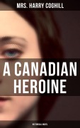 Cover-Bild zum Titel 'A Canadian Heroine (Historical Novel)' von 'Harry Coghill'