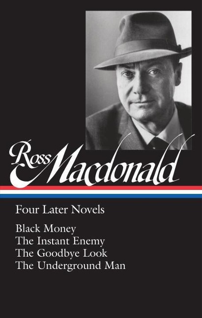 Ross Macdonald: Four Later Novels (Loa #295): Black Money / The Instant Enemy / The Goodbye Look / The Underground Man - 