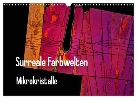 Surreale Farbwelten - Mikrokristalle (Wandkalender 2024 DIN A3 quer), CALVENDO Monatskalender - Dieter Schenckenberg