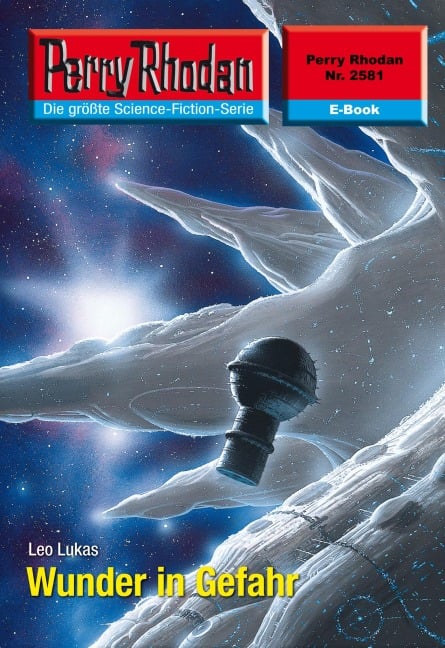 Perry Rhodan 2581: Wunder in Gefahr - Leo Lukas