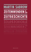 Zeitenwenden in der Zeitgeschichte - Martin Sabrow