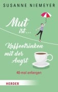 Cover-Bild zum Titel 'Mut ist ... Kaffeetrinken mit der Angst' von 'Susanne Niemeyer'