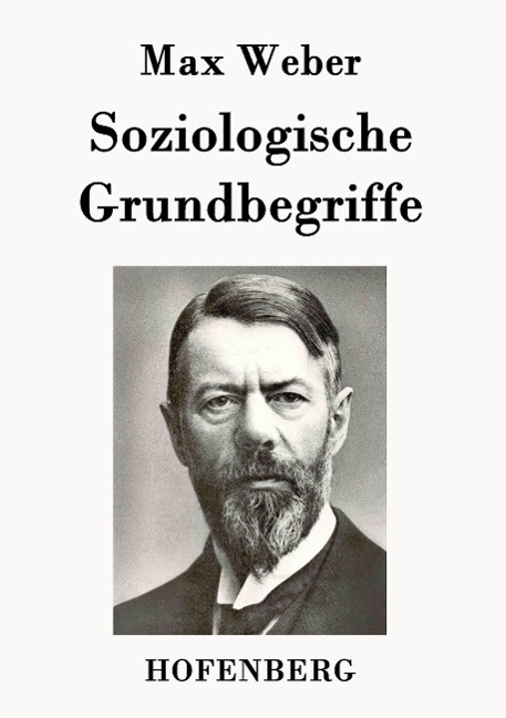 Soziologische Grundbegriffe - Max Weber