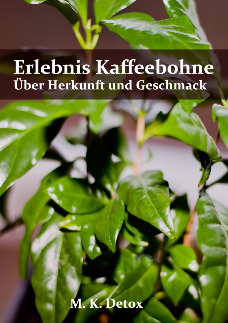Erlebnis Kaffeebohne - M. K. Detox