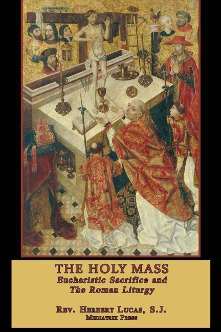 The Holy Mass - Rev. Herbert Lucas