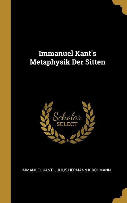 Immanuel Kant's Metaphysik Der Sitten - Immanuel Kant, Julius Hermann Kirchmann