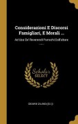 Cover-Bild zum Titel 'Considerazioni E Discorsi Famigliari, E Morali ...: Ad Uso De' Reverendi Parrochi Dall'altare ......' von 'Cesare Calino ((S I. ))'