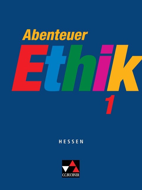 Abenteuer Ethik 1 Hessen - Winfried Böhm, Otmar Eholzer, Werner Fuß, Natalie Hack, Dieter Kopriwa