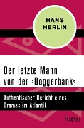 Der letzte Mann von der "Doggerbank" - Hans Herlin