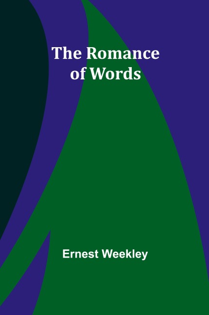 The Romance of Words - Ernest Weekley