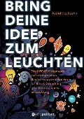 Cover-Bild zum Titel 'Bring deine Idee zum Leuchten' von 'Astrid Hochbahn'