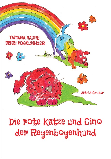 Die rote Katze und Cino der Regenbogenhund - Sissy Vogelsinger, Tamara Haury
