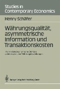 Währungsqualität, asymmetrische Information und Transaktionskosten - Henry Schäfer