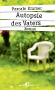 Autopsie des Vaters - Kramer Pascale