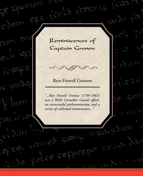 Reminiscences of Captain Gronow - Rees Howell Gronow