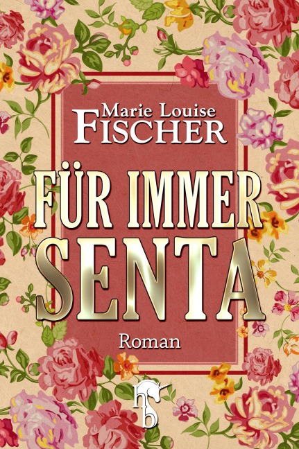 Für immer Senta - Marie Louise Fischer