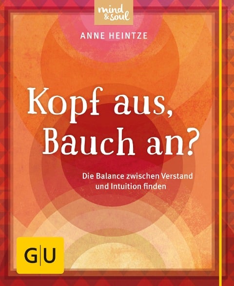 Kopf aus, Bauch an? - Anne Heintze